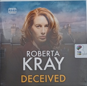 Deceived written by Roberta Kray performed by Annie Aldington on Audio CD (Unabridged)